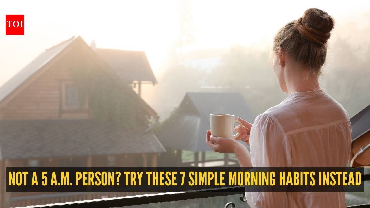 Not a 5 a.m. person? Try these 7 simple morning habits instead