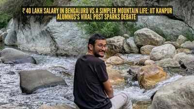 ₹40 lakh salary in Bengaluru vs a simpler mountain life: IIT Kanpur alumnus's viral post sparks debate |