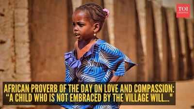 African proverb of the day on love and compassion: “A child who is not embraced by the village will burn..."
