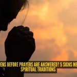 What happens before prayers are answered? 5 signs mentioned in spiritual traditions