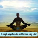 5 simple ways to make meditation a daily habit