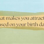 What makes you attractive based on your birth date