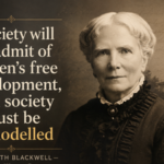 Quote of the day by Elizabeth Blackwell: Why "If society will not admit of woman's.." is a timeless call for equality |