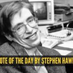 Quote of the day by Stephen Hawking: "I have lived with the prospect of an early death for the last 49 years. I'm not afraid of death, but I'm in no hurry to die" - the secret to living fully despite uncertainty |