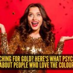 What psychology says about people who simply can't get enough of the colour gold |