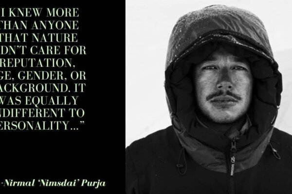 Nimsdai Quote: Quote of the day by Nirmal ‘Nimsdai’ Purja: “I knew more than anyone that nature didn’t care for reputation, age, gender, or background. It was equally…”, the mountains that humble every traveller