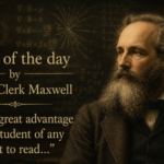 Quote of the day by James Clerk Maxwell: “It is of great advantage to the student of any subject to read…” - powerful lesson on learning from original ideas and discoveries |